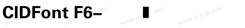 CIDFont F6字体转换 CIDFont F6字体转换